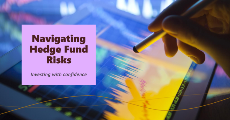 Navigating The Risks Of Hedge Fund Investing: A Comprehensive Guide