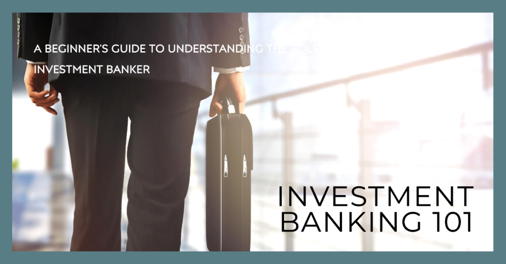 What Does An Investment Banker Really Do?